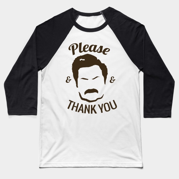 Ron Swanson - Please and Thank you Baseball T-Shirt by TeeAgromenaguer